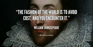 quote-William-Shakespeare-the-fashion-of-the-world-is-to-101470_2.png