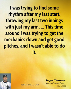 to find some rhythm after my last start, throwing my last two innings ...