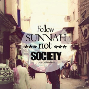 Follow sunna not society