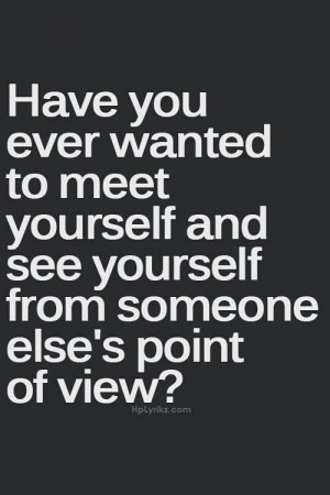 Someone else's point of view?