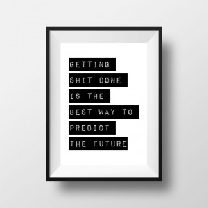 Getting Shit Done Motivational Quote Art- Black and White Typography ...