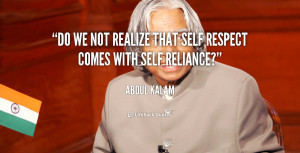Do we not realize that self respect comes with self reliance?”