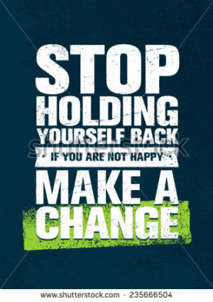 Yourself Back. If You Are Not Happy, Make a Change. Motivation Quote ...