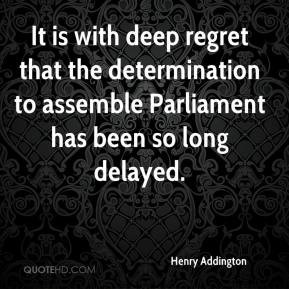 It is with deep regret that the determination to assemble Parliament ...