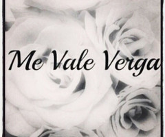 Me Vale Verga Quotes