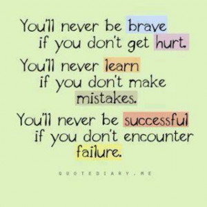Brave, hurt, learn, failure