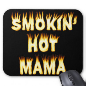 Smokin' Hot Mama Mouse Pads