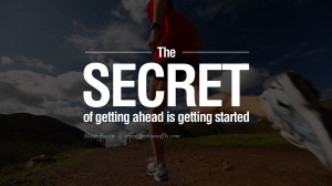 Quotes on Sports and Life The secret of getting ahead is getting ...