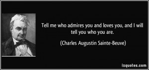 Tell me who admires you and loves you, and I will tell you who you are ...