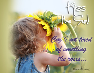 Funny Tired Quotes Funny quotes kiss the sun.