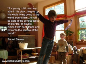 ... play according to Rudolf Steiner, founder of Waldorf education