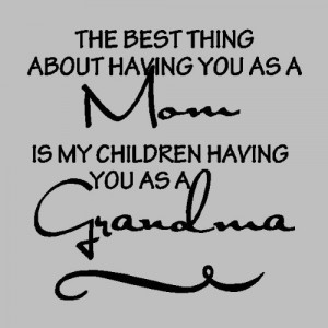 ... About Having You As A Mom Is My Children Having You As A Grandma