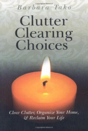 clutter clearing choices clear clutter organize your home reclaim your ...