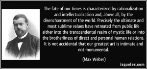 The fate of our times is characterized by rationalization and ...