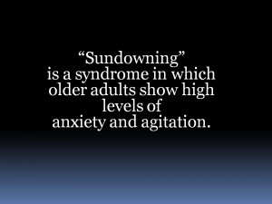 Sundowning is a big problem for Alzheimer's caregivers