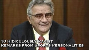 10 Ridiculously Racist Remarks from Sports Personalities