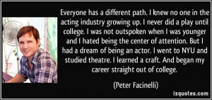 Everyone has a different path. I knew no one in the acting industry ...