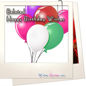 Happy Belated Birthday Wishes Quotes