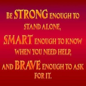 Be strong, be smart, be brave
