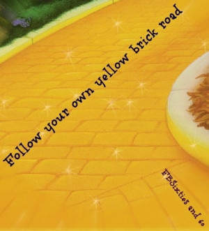 Follow your yellow brick road quote via 