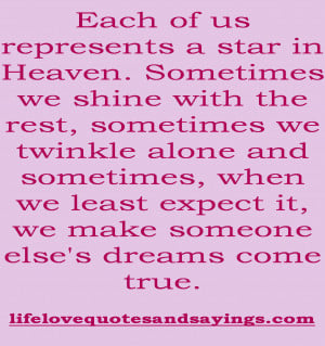 of us represents a star in Heaven. Sometimes we shine with the rest ...