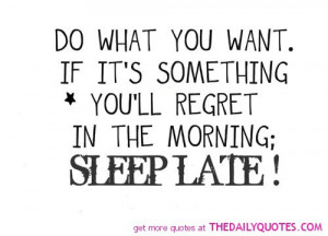 do-what-you-want-sleep-late-life-quotes-sayings-pictures.jpg