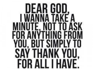 Dear god, i wanna take a minute, not to ask for anything from you, but ...