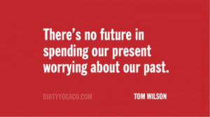 Tom WIlson, DirtyYoga® Quote Collection 418. For more: www ...