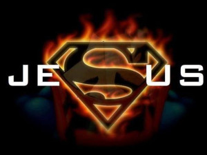 The only Superman you'll ever need~ JESUS