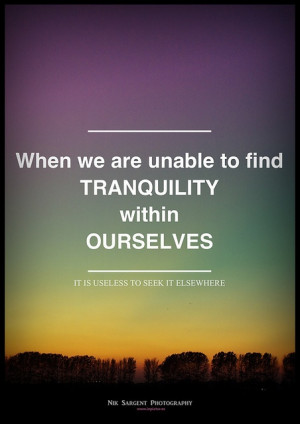 Tranquility. A true sentiment for many things we seek.