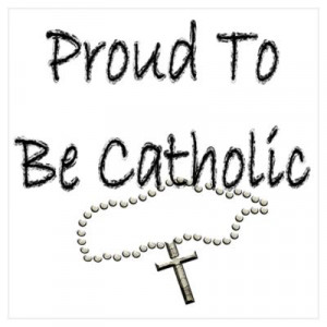 CafePress > Wall Art > Posters > Proud to be Catholic Poster