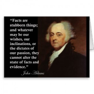John Adams “Facts are stubborn things” Quote by americanhistory