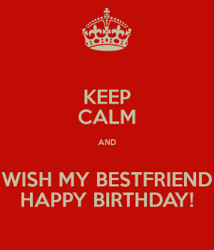 Keep Calm And Wish Best Friend