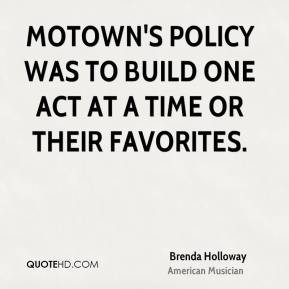 Brenda Holloway - Motown's policy was to build one act at a time or ...