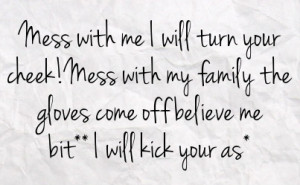 will turn your cheek mess with my family the gloves come off believe ...