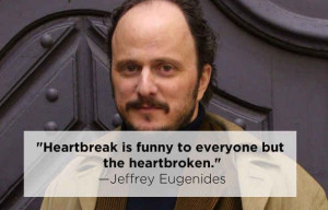 ... Eugenides | 15 Profound Quotes About Heartbreak From Famous Authors