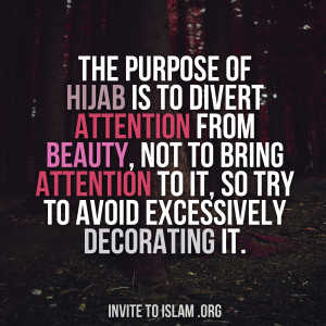islamic-quotes:The purpose of hijab is to divert attention from beauty ...