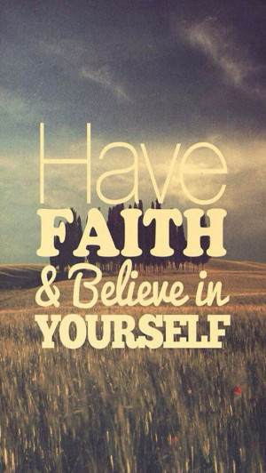 Have Faith and Believe in Yourself