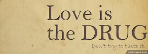 Love is a drug Facebook Covers for your FB timeline profile! Download ...