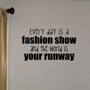 Every-day-is-a-Fashion-Show-Quote-Wall-Sticker-Carved-Vinyl-Stickers ...