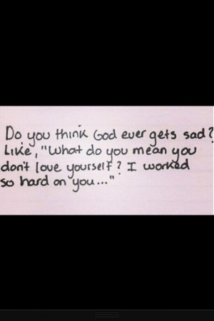 So true. No reason for self hate.