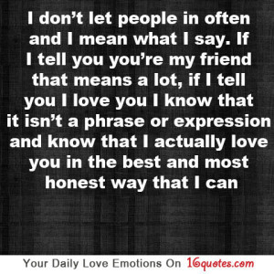 ... Say, If I Tell You You’re My Friend That Means a Lot ~ Love Quote