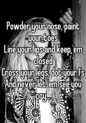 paint your toes, line your lips and keep 'em closed. Cross your legs ...