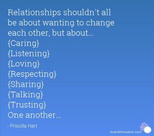 Relationships shouldn't all be about wanting to change each other, but ...