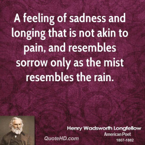 feeling of sadness and longing that is not akin to pain, and ...