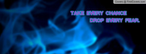 Take Every Chance Quotes
