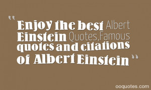 ... Albert Einstein Quotes,Famous quotes and citations of Albert Einstein
