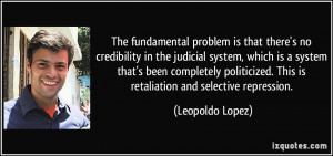 The fundamental problem is that there's no credibility in the judicial ...