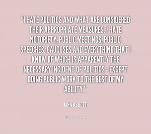 quote-John-Abbott-i-hate-politics-and-what-are-considered-245104.png