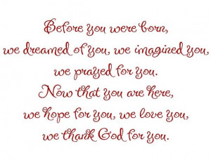 ... we-prayed-for-you-now-that-you-are-here-we-hope-for-you-we-love-you-we